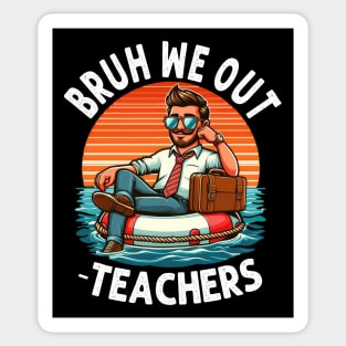 Bruh We Out Teachers Summer, Last Day Of School Sticker